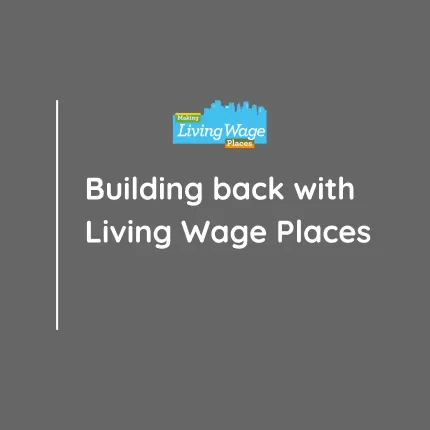 Building back with Living Wage Places