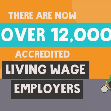 There are now over 12,000 accredited Living Wage Employers