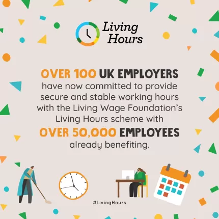 Over 100 UK Employers have now committed to provide secure and stable working hours with the Living Wage Foundation's Living Hours scheme