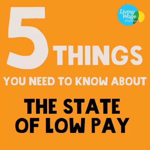 Graphic on orange background that says '5 things you need to know about the state of low pay'